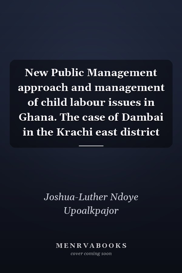New Public Management approach and management of child labour issues in Ghana. The case of Dambai in the Krachi east district