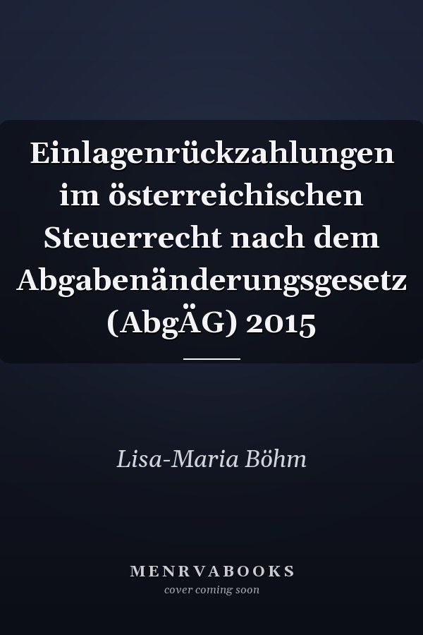 Einlagenrückzahlungen im österreichischen Steuerrecht nach dem Abgabenänderungsgesetz (AbgÄG) 2015