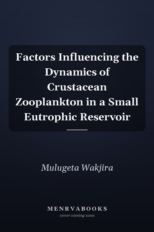 Factors Influencing the Dynamics of Crustacean Zooplankton in a Small Eutrophic Reservoir