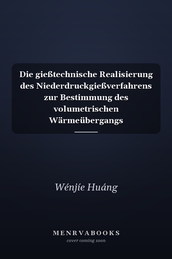 Die gießtechnische Realisierung des Niederdruckgießverfahrens zur Bestimmung des volumetrischen Wärmeübergangs