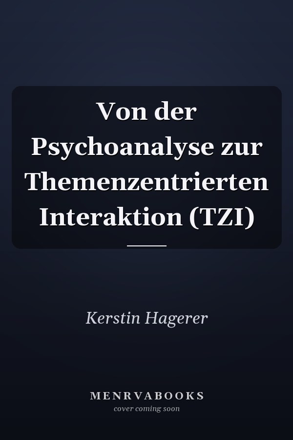 Von der Psychoanalyse zur Themenzentrierten Interaktion (TZI)