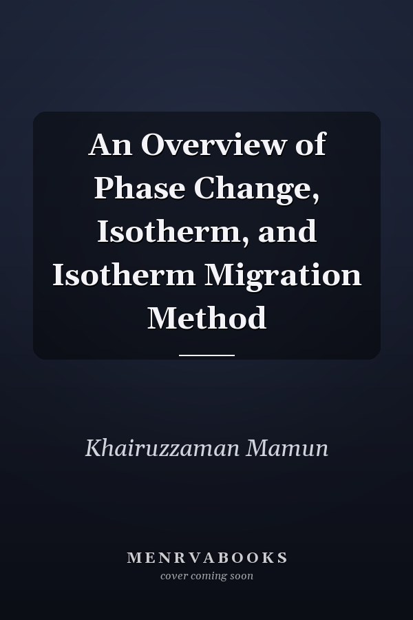 An Overview of Phase Change, Isotherm, and Isotherm Migration Method