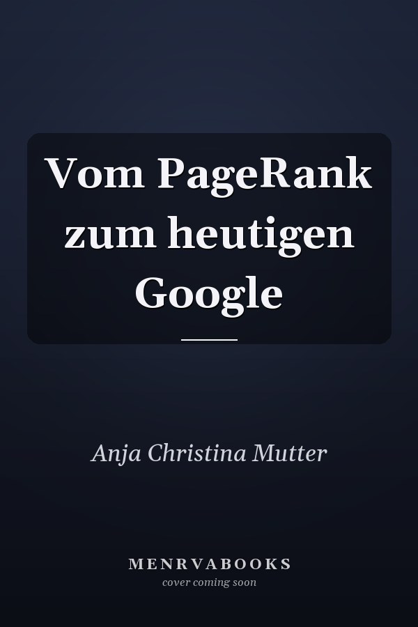 Vom PageRank zum heutigen Google