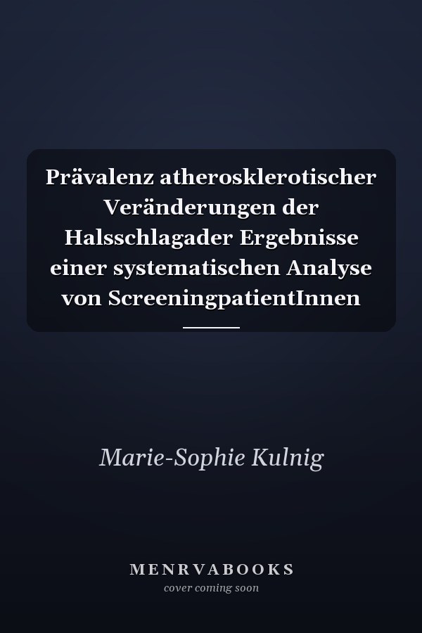 Prävalenz atherosklerotischer Veränderungen der Halsschlagader Ergebnisse einer systematischen Analyse von ScreeningpatientInnen