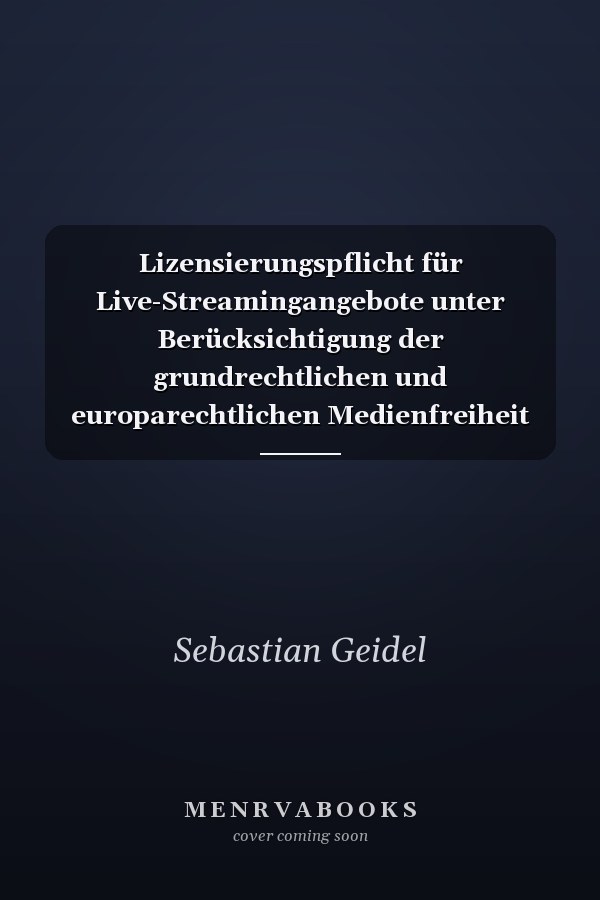 Lizensierungspflicht für Live-Streamingangebote unter Berücksichtigung der grundrechtlichen und europarechtlichen Medienfreiheit am Beispiel "PietSmietTV"