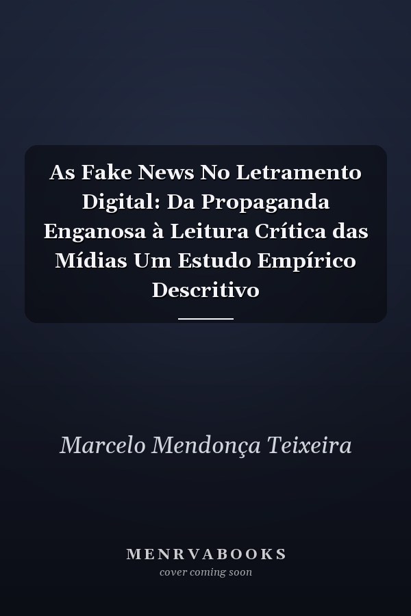 As Fake News No Letramento Digital: Da Propaganda Enganosa à Leitura Crítica das Mídias Um Estudo Empírico Descritivo