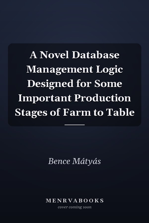 A Novel Database Management Logic Designed for Some Important Production Stages of Farm to Table