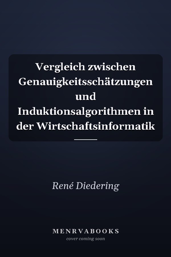 Vergleich zwischen Genauigkeitsschätzungen und Induktionsalgorithmen in der Wirtschaftsinformatik