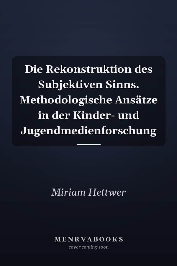 Die Rekonstruktion des Subjektiven Sinns. Methodologische Ansätze in der Kinder- und Jugendmedienforschung