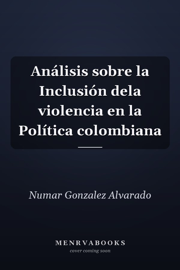Análisis sobre la Inclusión dela violencia en la Política colombiana
