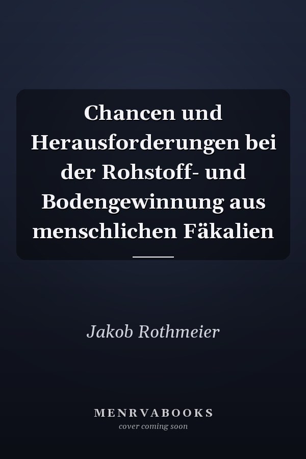 Chancen und Herausforderungen bei der Rohstoff- und Bodengewinnung aus menschlichen Fäkalien