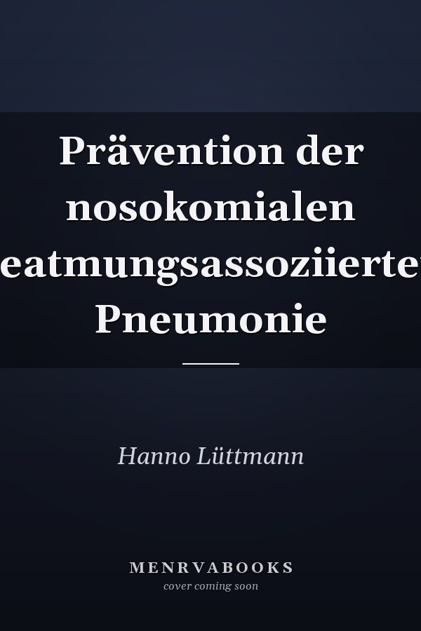 Prävention der nosokomialen beatmungsassoziierten Pneumonie