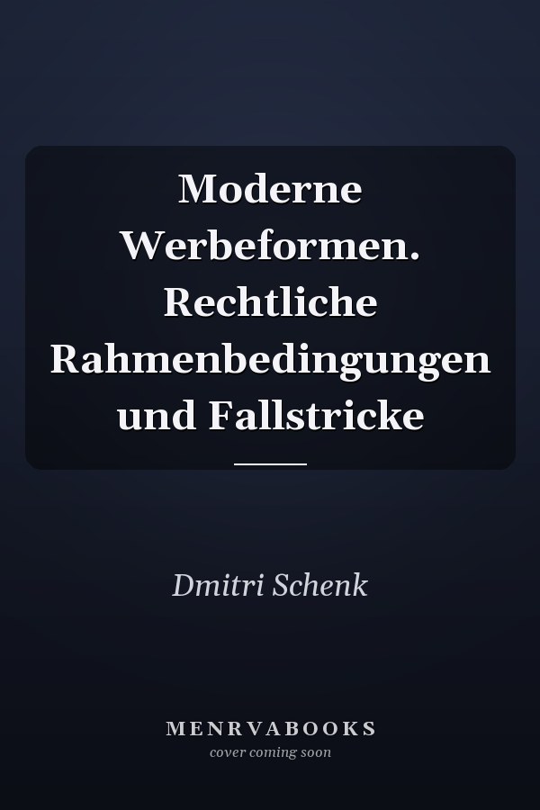 Moderne Werbeformen. Rechtliche Rahmenbedingungen und Fallstricke