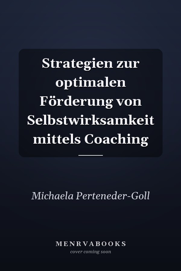 Strategien zur optimalen Förderung von Selbstwirksamkeit mittels Coaching