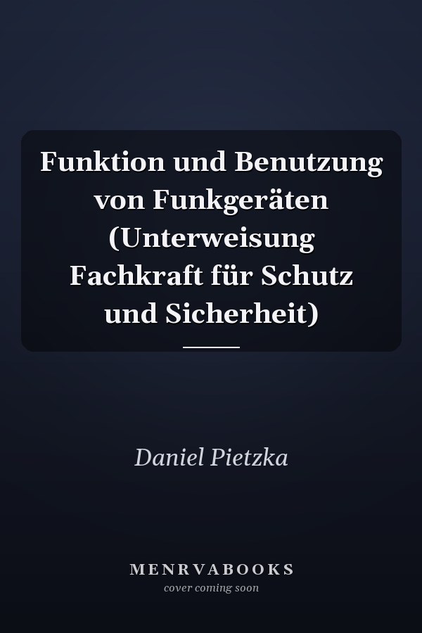 Funktion und Benutzung von Funkgeräten (Unterweisung Fachkraft für Schutz und Sicherheit)