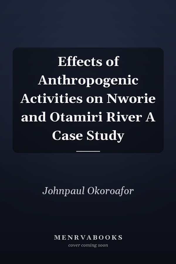 Effects of Anthropogenic Activities on Nworie and Otamiri River A Case Study