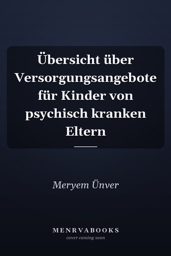Übersicht über Versorgungsangebote für Kinder von psychisch kranken Eltern