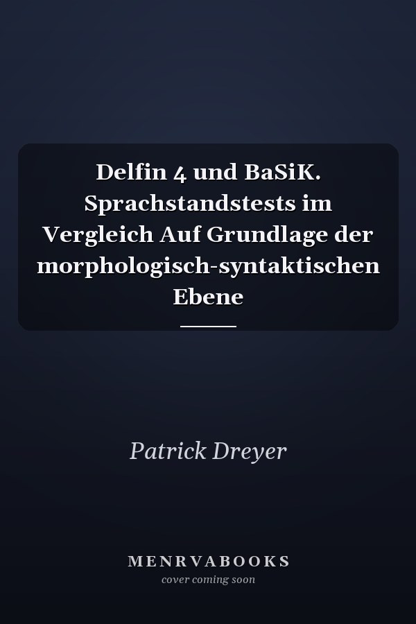 Delfin 4 und BaSiK. Sprachstandstests im Vergleich Auf Grundlage der morphologisch-syntaktischen Ebene