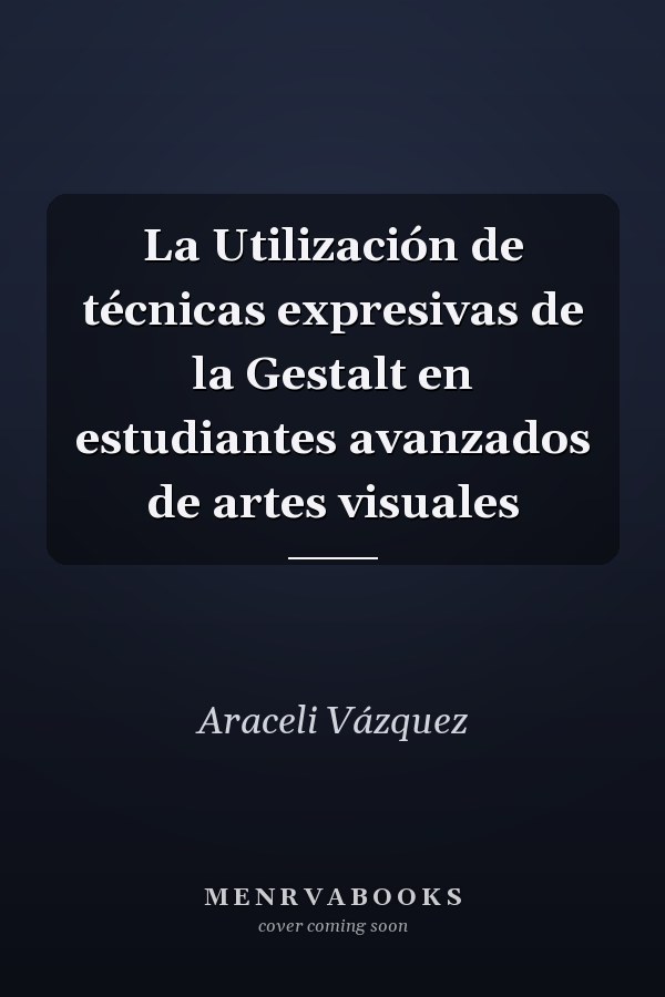 La Utilización de técnicas expresivas de la Gestalt en estudiantes avanzados de artes visuales