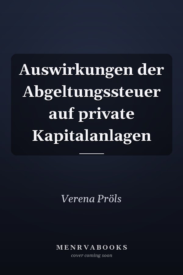 Auswirkungen der Abgeltungssteuer auf private Kapitalanlagen