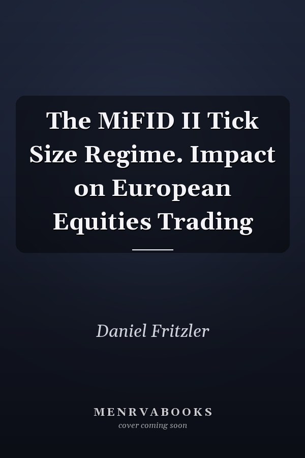 The MiFID II Tick Size Regime. Impact on European Equities Trading