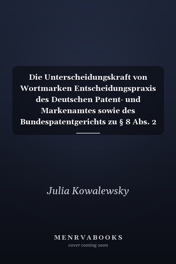 Die Unterscheidungskraft von Wortmarken Entscheidungspraxis des Deutschen Patent- und Markenamtes sowie des Bundespatentgerichts zu § 8 Abs. 2 Nr. 1 Markengesetz