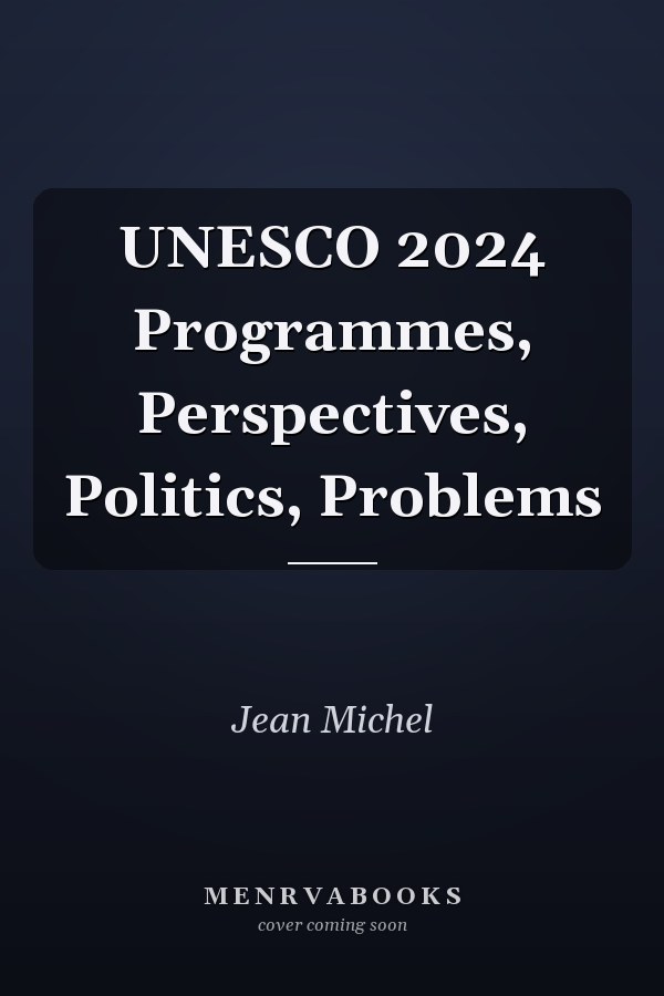 UNESCO 2024 Programmes, Perspectives, Politics, Problems