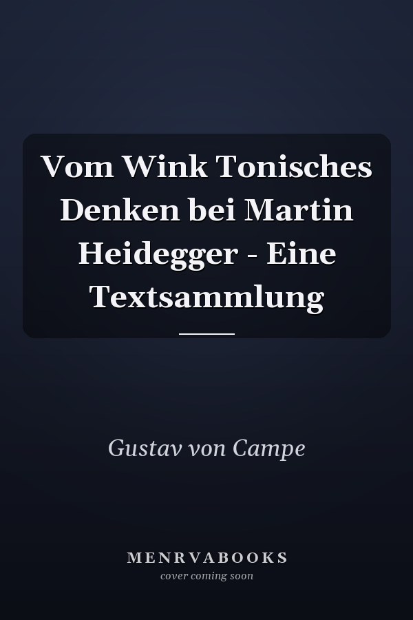 Vom Wink Tonisches Denken bei Martin Heidegger - Eine Textsammlung