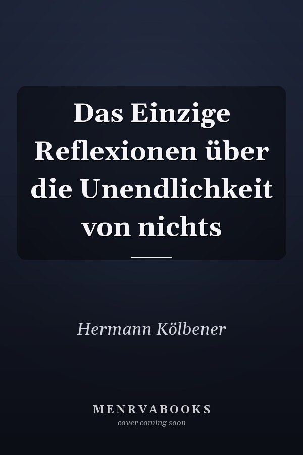 Das Einzige Reflexionen über die Unendlichkeit von nichts