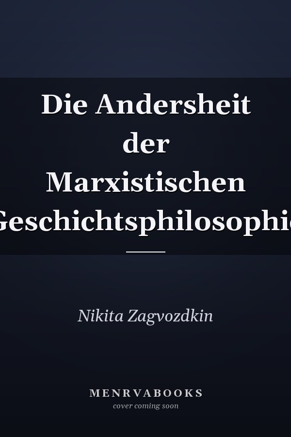 Die Andersheit der Marxistischen Geschichtsphilosophie