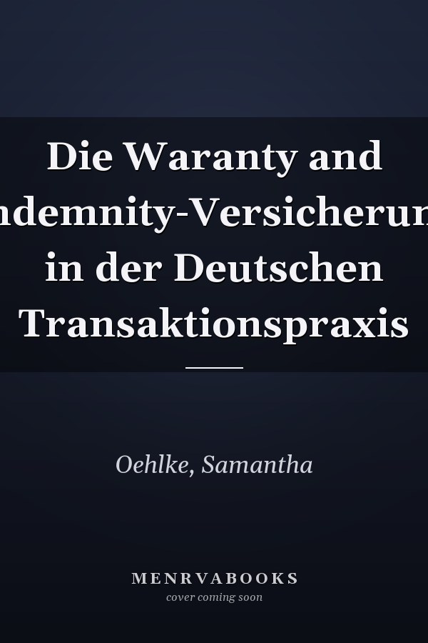 Die Waranty and Indemnity-Versicherung in der Deutschen Transaktionspraxis