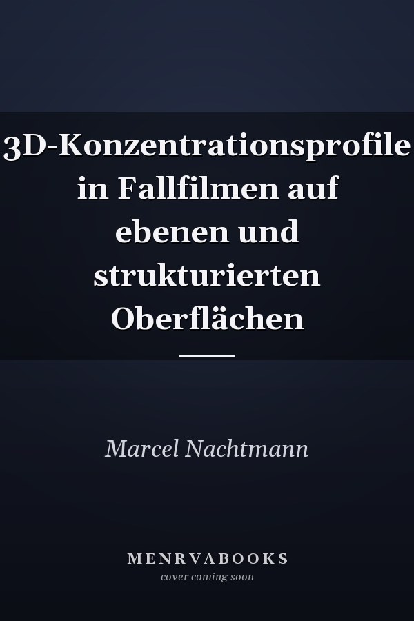 3D-Konzentrationsprofile in Fallfilmen auf ebenen und strukturierten Oberflächen