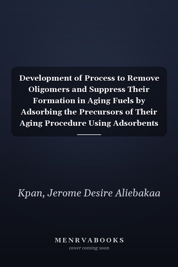 Development of Process to Remove Oligomers and Suppress Their Formation in Aging Fuels by Adsorbing the Precursors of Their Aging Procedure Using Adsorbents