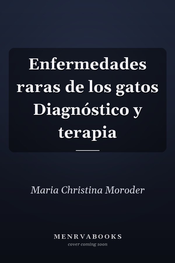 Enfermedades raras de los gatos Diagnóstico y terapia