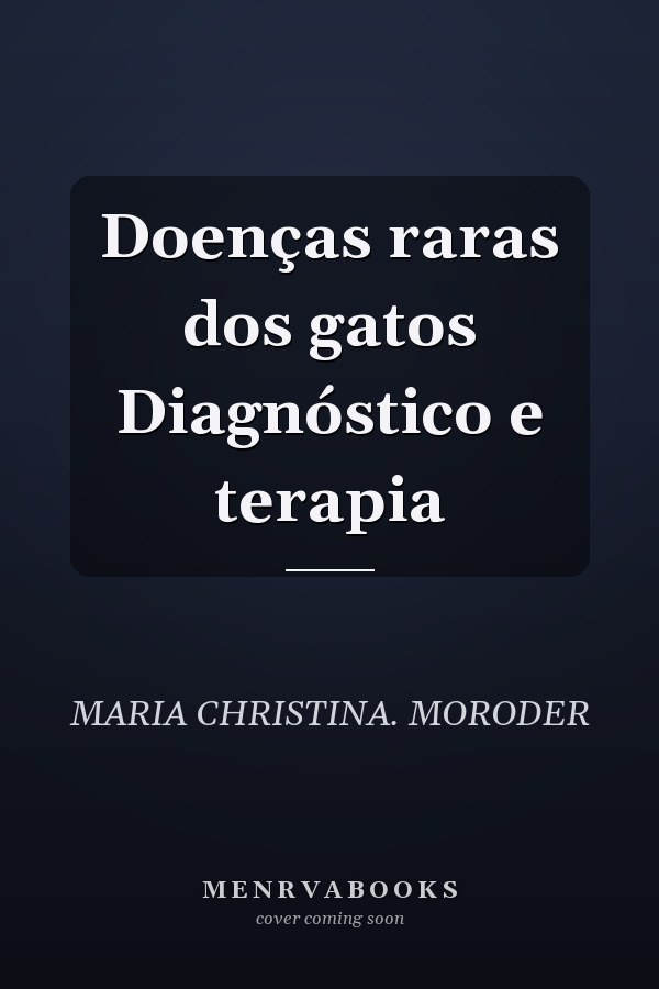 Doenças raras dos gatos Diagnóstico e terapia