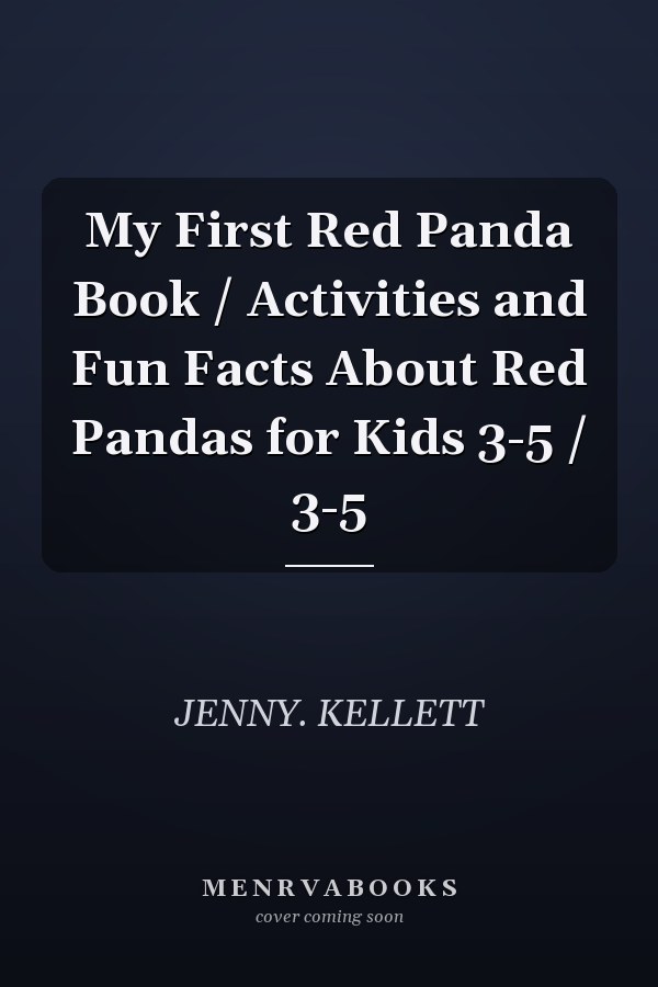 My First Red Panda Book /  Activities and Fun Facts About Red Pandas for Kids 3-5 / 3-5