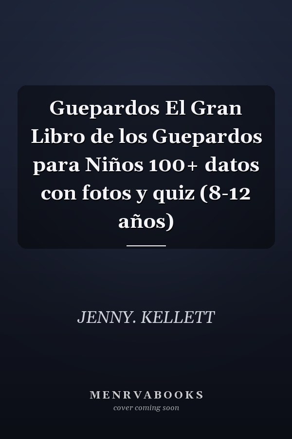 Guepardos El Gran Libro de los Guepardos para Niños 100+ datos con fotos y quiz (8-12 años)