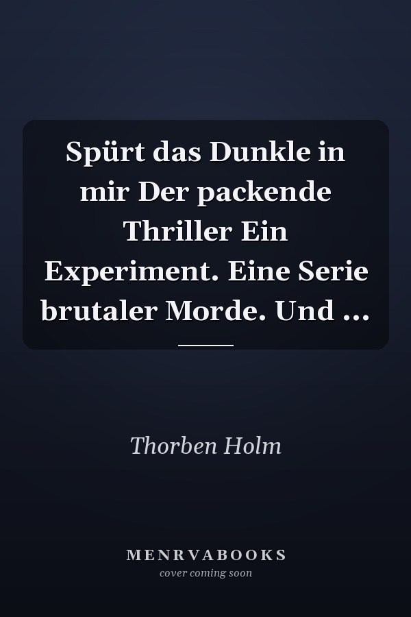 Spürt das Dunkle in mir Der packende Thriller Ein Experiment. Eine Serie brutaler Morde. Und ...