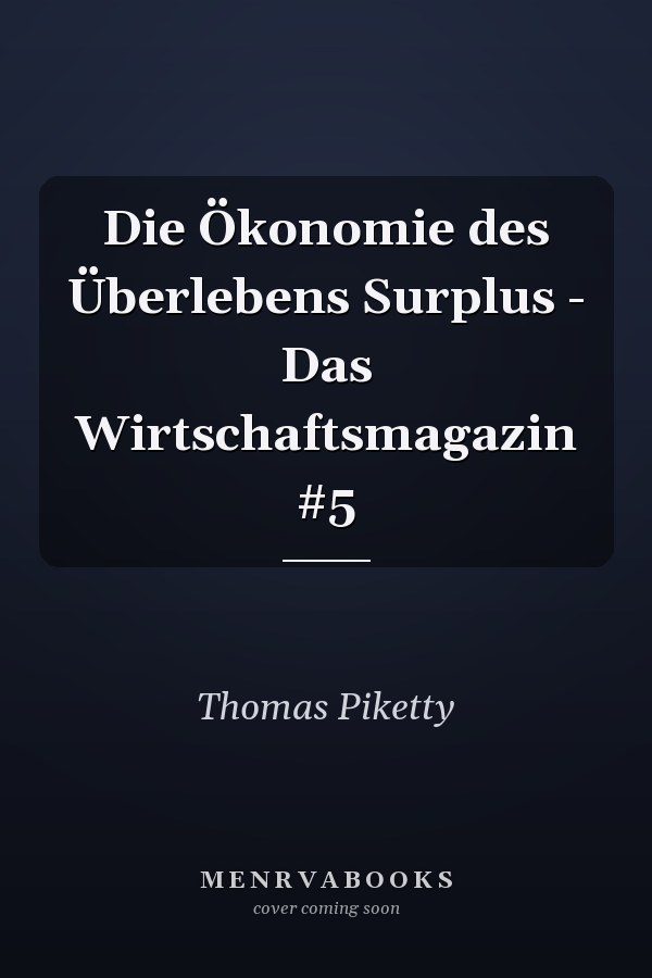 Die Ökonomie des Überlebens Surplus - Das Wirtschaftsmagazin #5