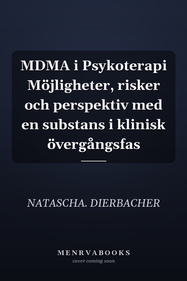 MDMA i Psykoterapi Möjligheter, risker och perspektiv med en substans i klinisk övergångsfas