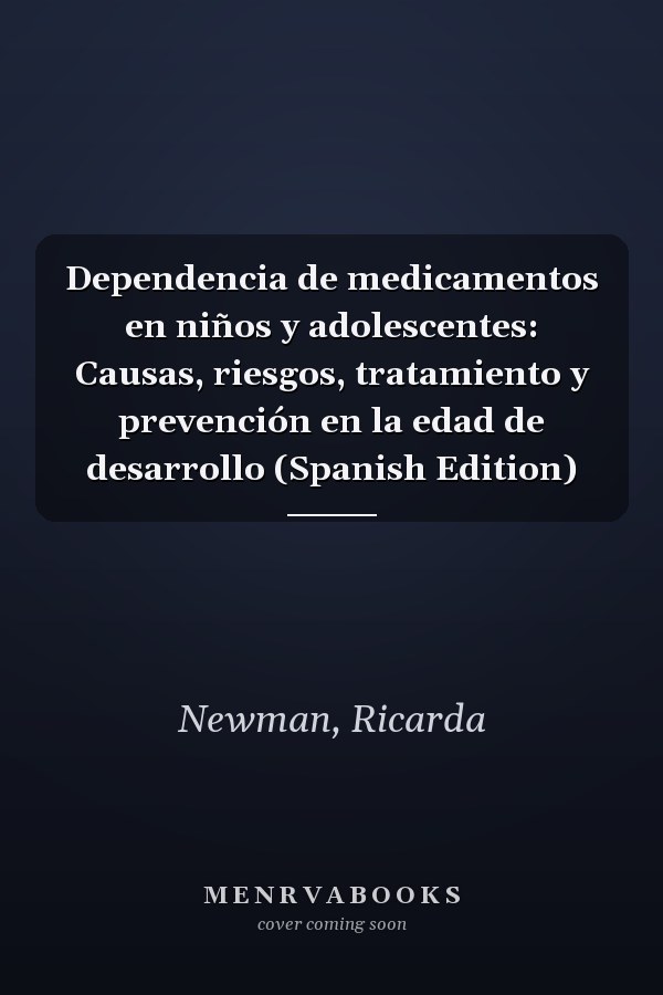 Dependencia de medicamentos en niños y adolescentes: Causas, riesgos, tratamiento y prevención en la edad de desarrollo (Spanish Edition)