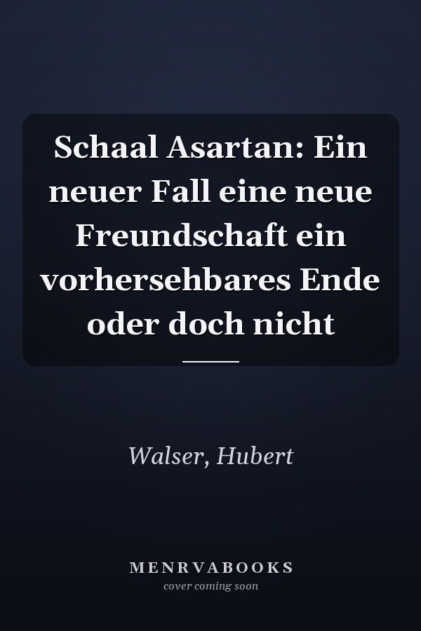 Schaal Asartan: Ein neuer Fall eine neue Freundschaft ein vorhersehbares Ende oder doch nicht