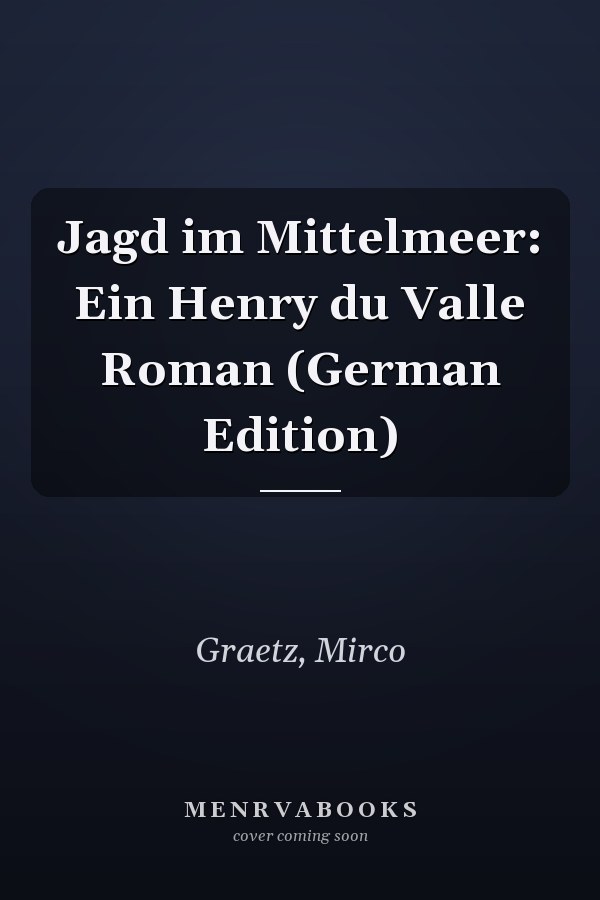 Jagd im Mittelmeer: Ein Henry du Valle Roman (German Edition)