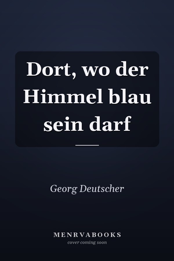 Dort, wo der Himmel blau sein darf