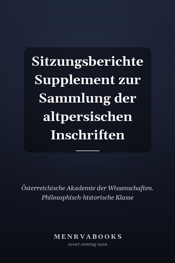 Sitzungsberichte Supplement zur Sammlung der altpersischen Inschriften