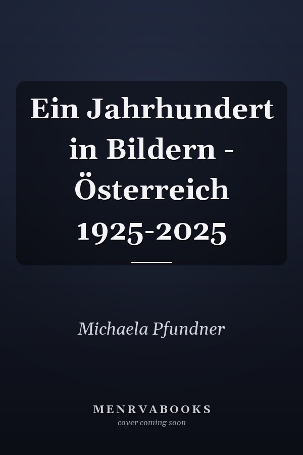 Ein Jahrhundert in Bildern - Österreich 1925-2025