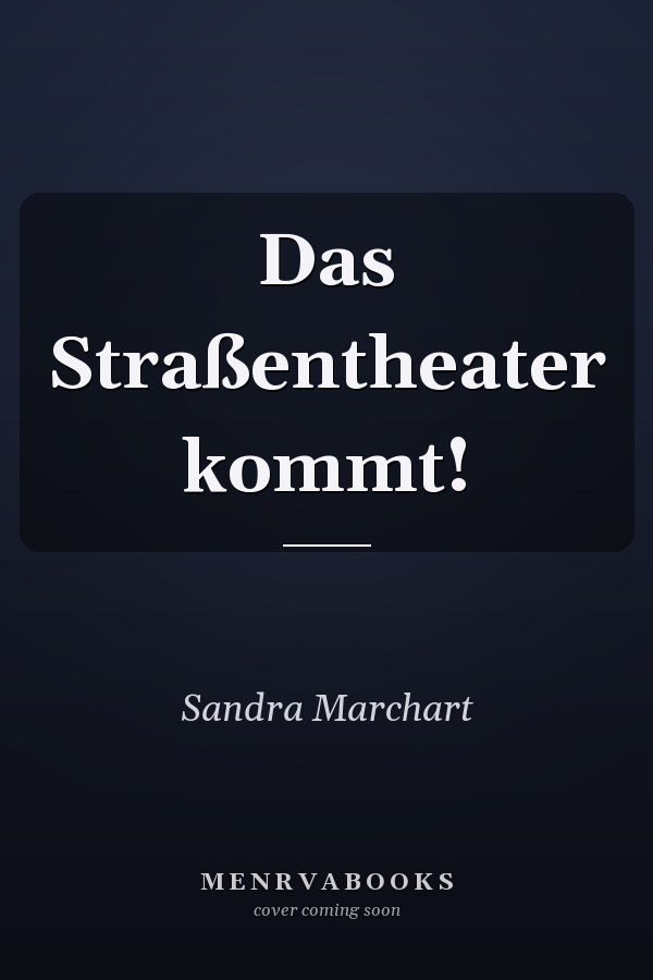 Das Straßentheater kommt!