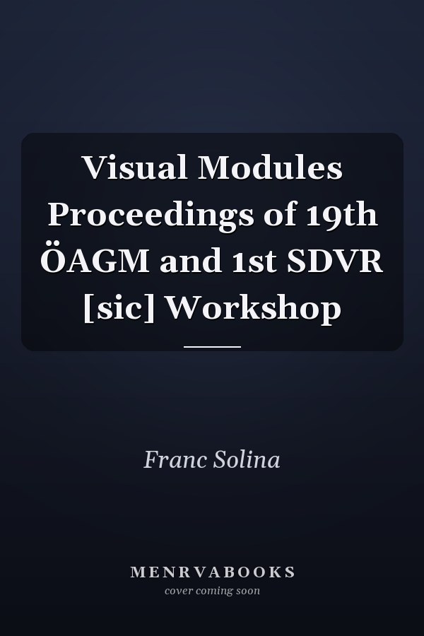 Visual Modules Proceedings of 19th ÖAGM and 1st SDVR [sic] Workshop
