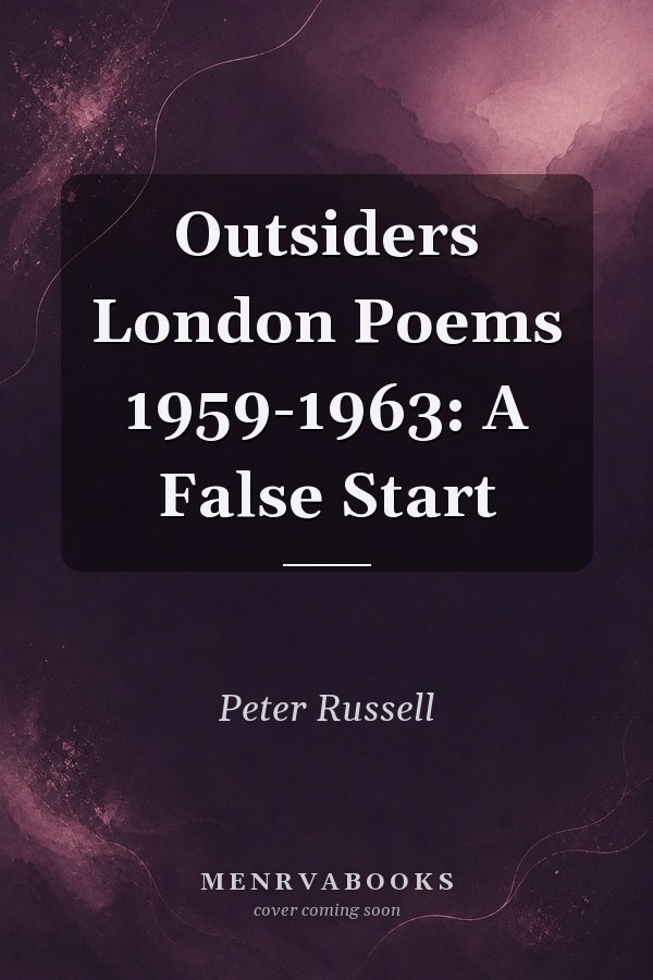 Outsiders London Poems 1959-1963. A false start