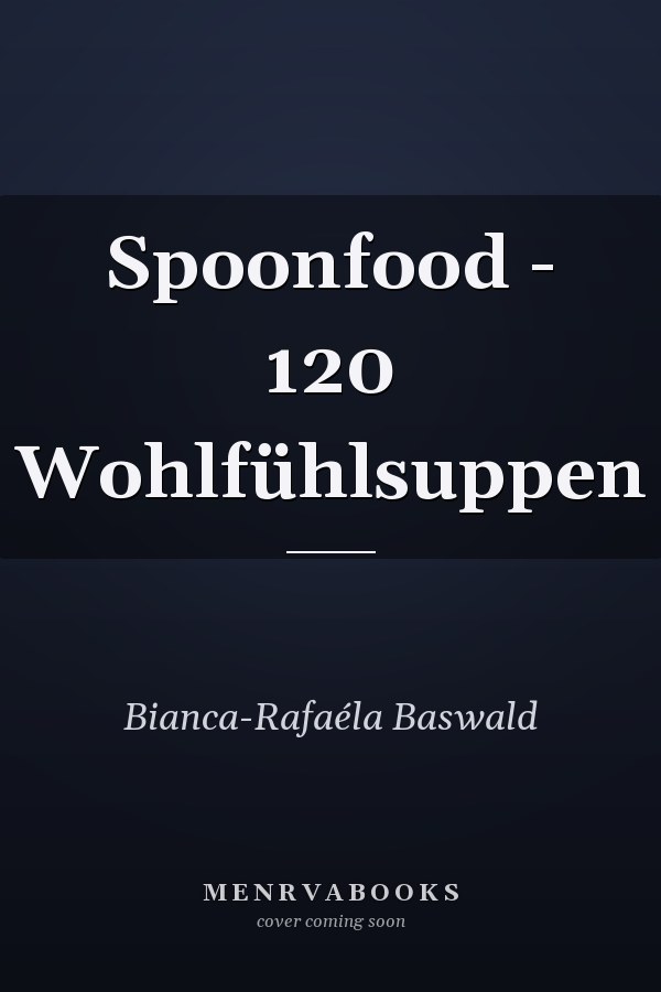 Spoonfood - 120 Wohlfühlsuppen